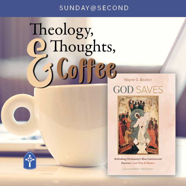 Theology, Thoughts & Coffee
Sundays, 8 AM, Zoom

Book Study: God Saves: Rethinking Christianity's Most Controversial Doctrine—and Why It Matters by Wayne Boulton
